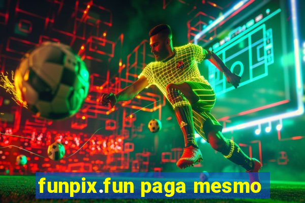 funpix.fun paga mesmo